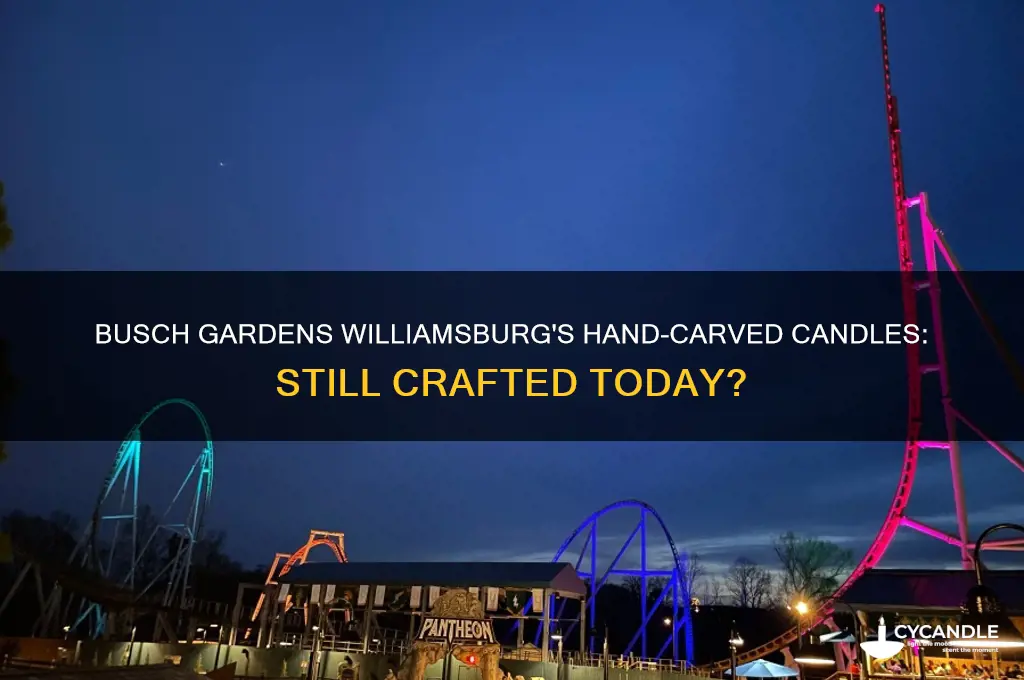 does busch gardens williamsburg still make hand carved candles