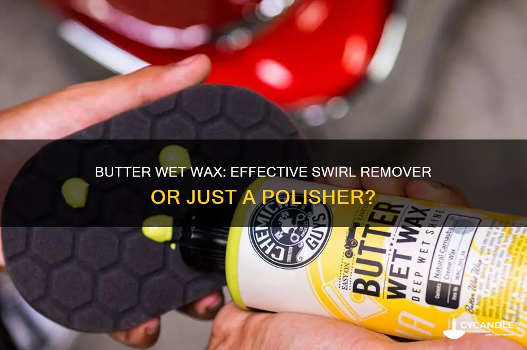 does butter wet wax remove swirls