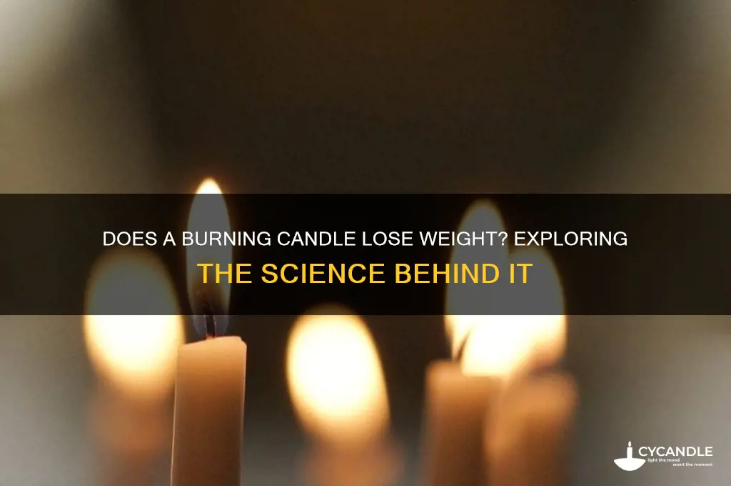 does candle lose wieght when it burns