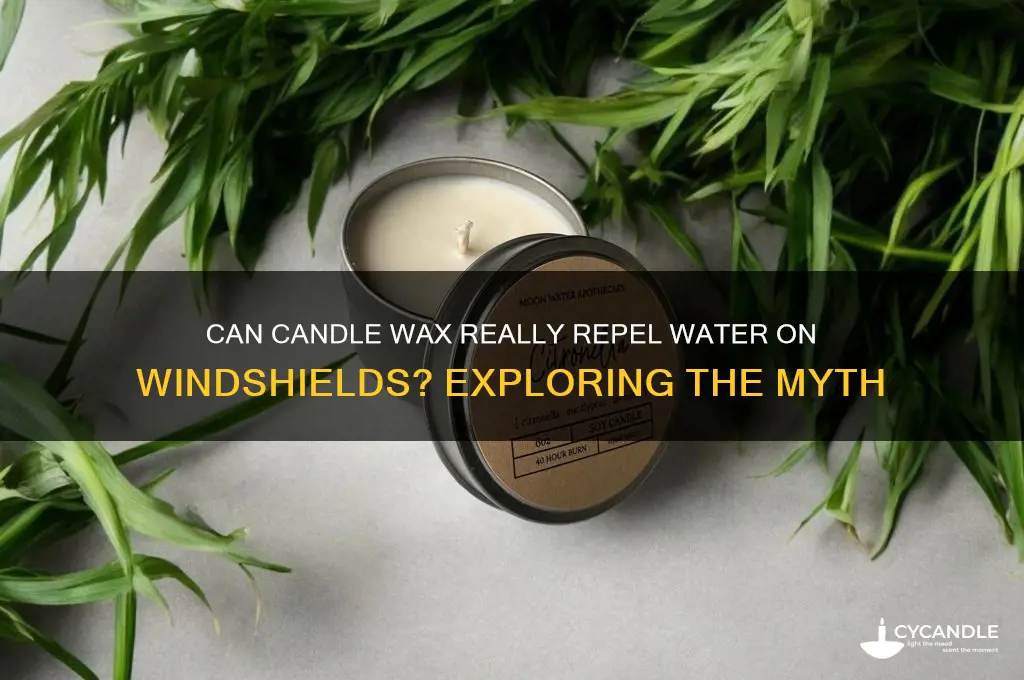 does candle wax make windshields retrack water