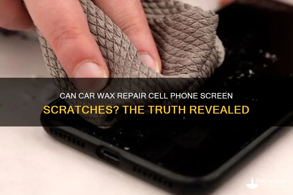 does car wax help remove scratches from cell phone screens