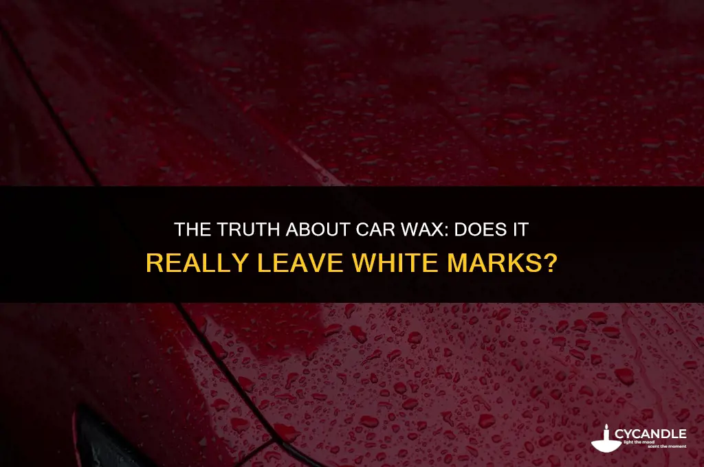 does car wax leave a white marks