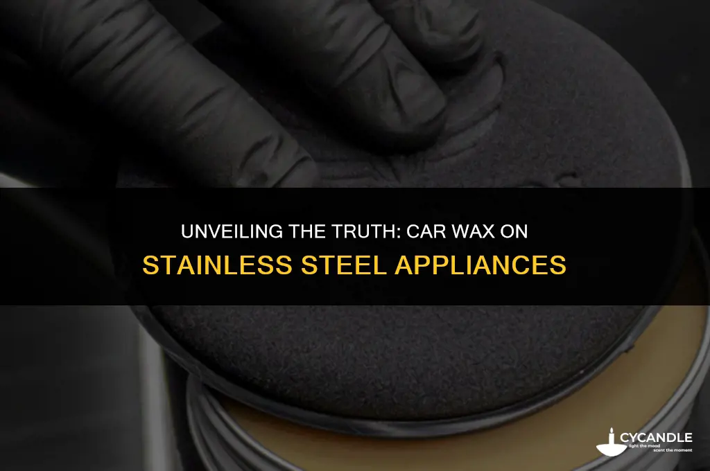 does car wax work on stainless steel appliances