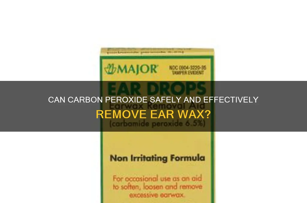 does carbon piroxide remove ear wax