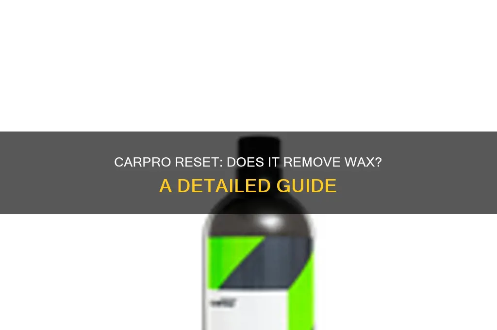does carpro reset remove wax