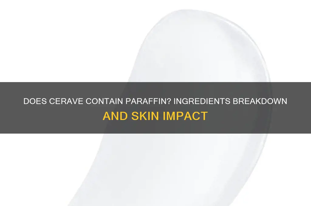 does cerave contain paraffin