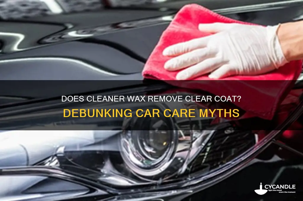 does cleaner wax remove clear coat