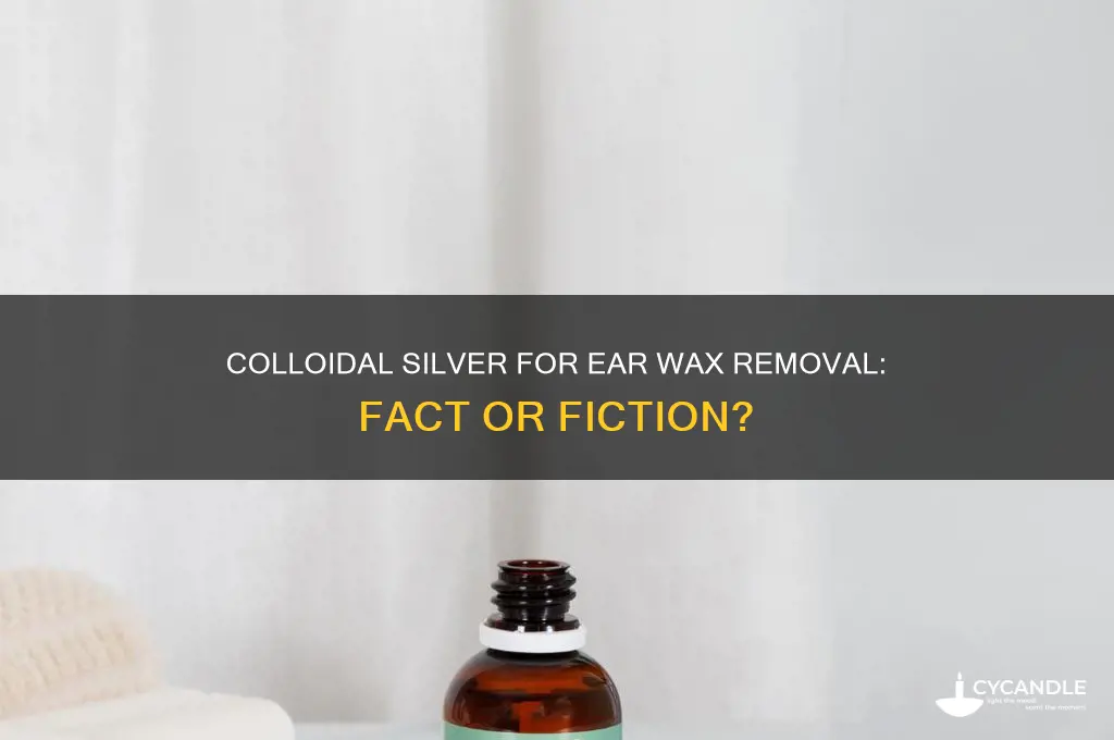 does colloidal silver remove ear wax