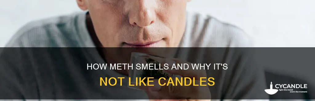 does crystal meth smell like candles