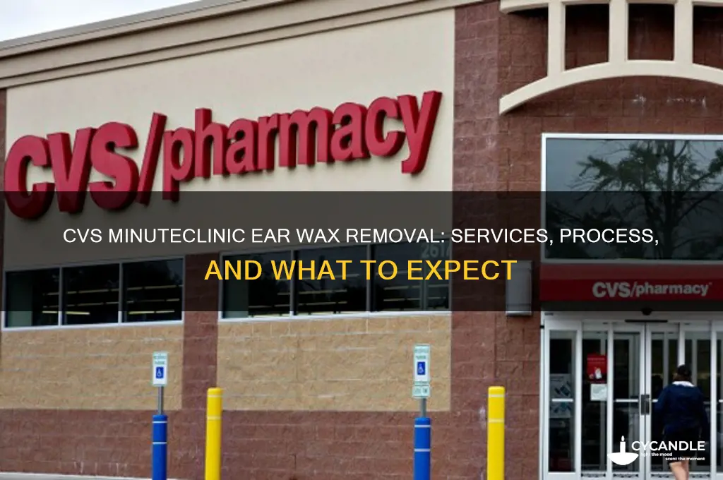 does cvs minuteclinic remove ear wax