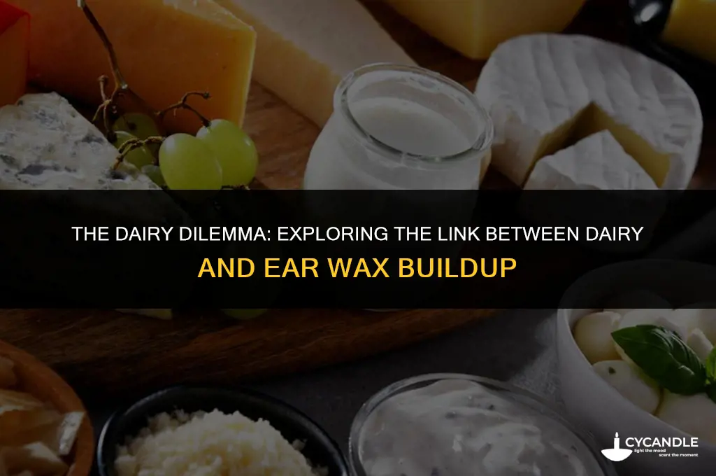 does dairmy make ear wax worse
