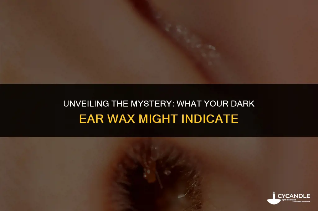 does dark ear wax mean anything