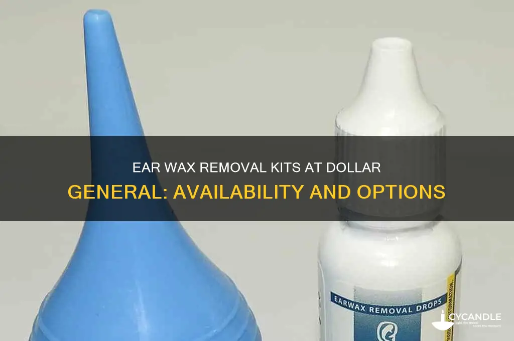 does dollar general have ear wax removal kits