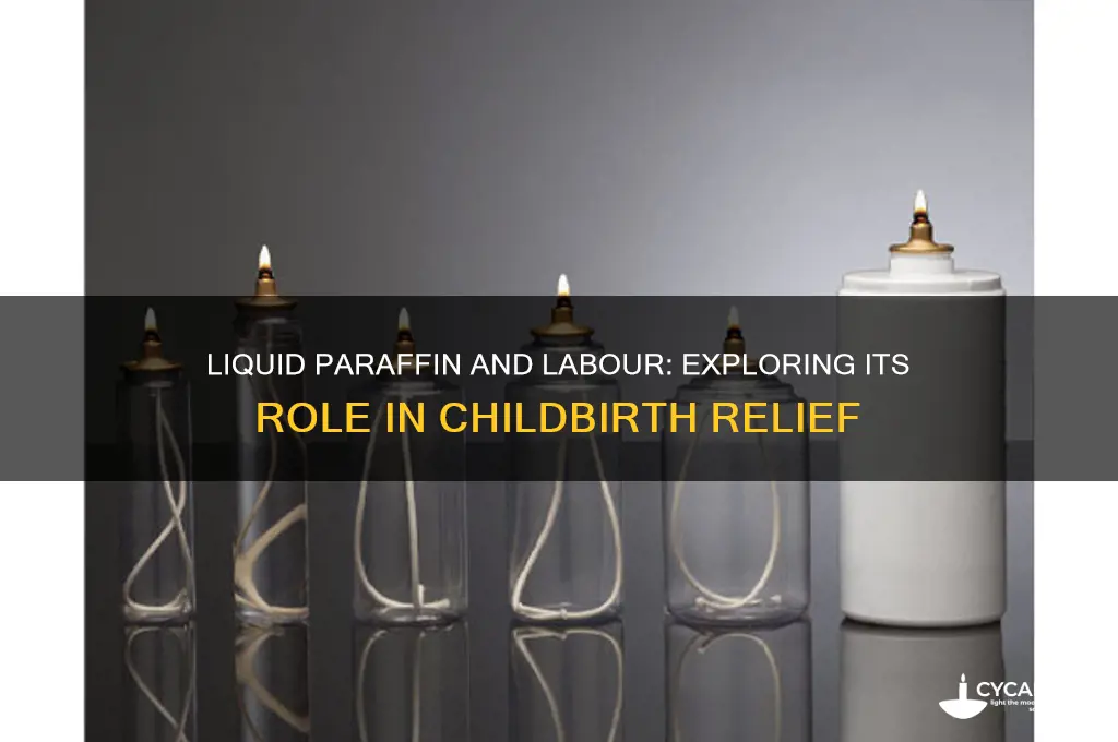 does drinking liquid paraffin help during labour