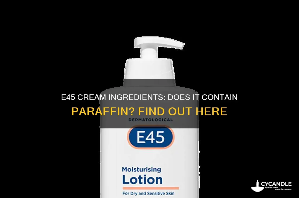 does e45 cream contain paraffin