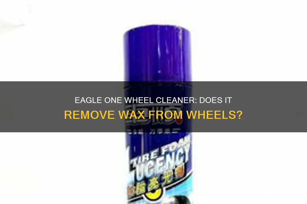 does eagle one wheel cleaner remove wax