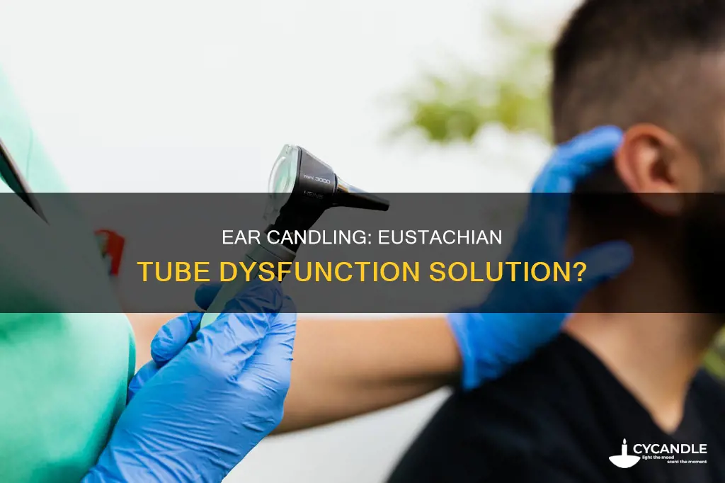 does ear candling help eustachian tube dysfunction