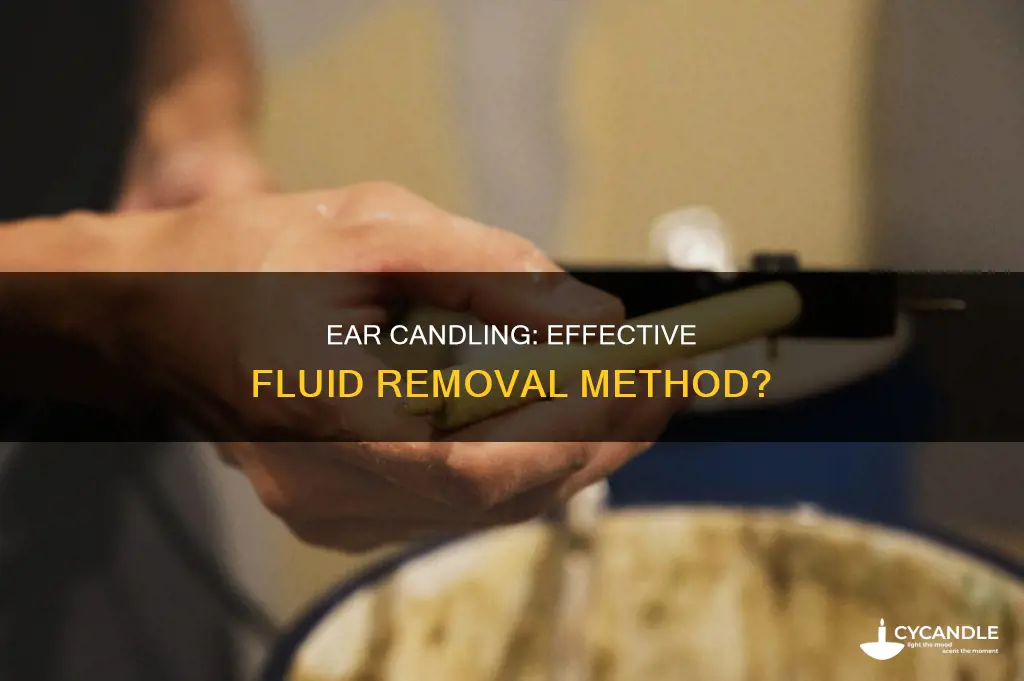 does ear candling remove fluid