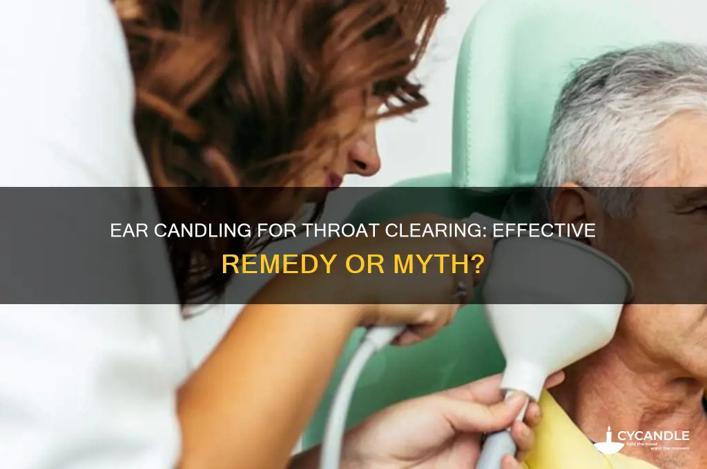 does ear candling work for throat clearing