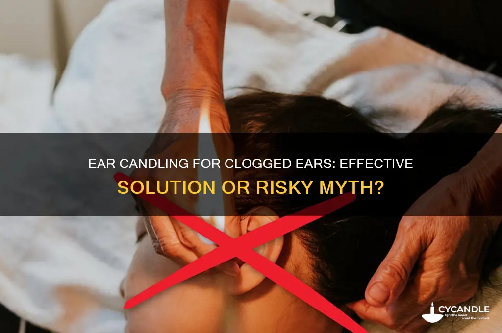 does ear candling work to unclog ears