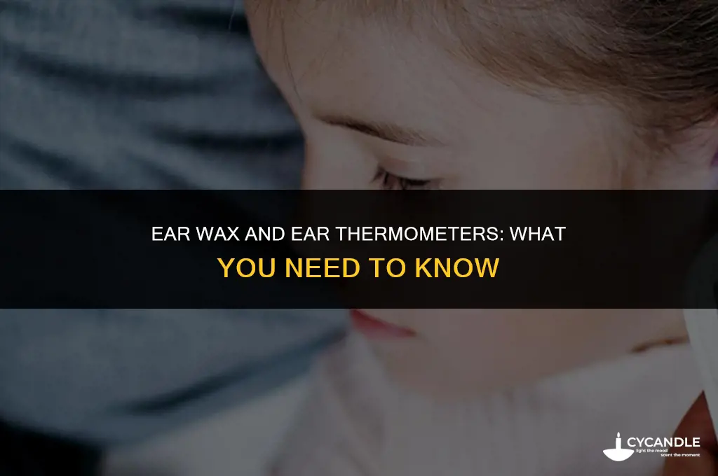does ear wax affect ear thermometer