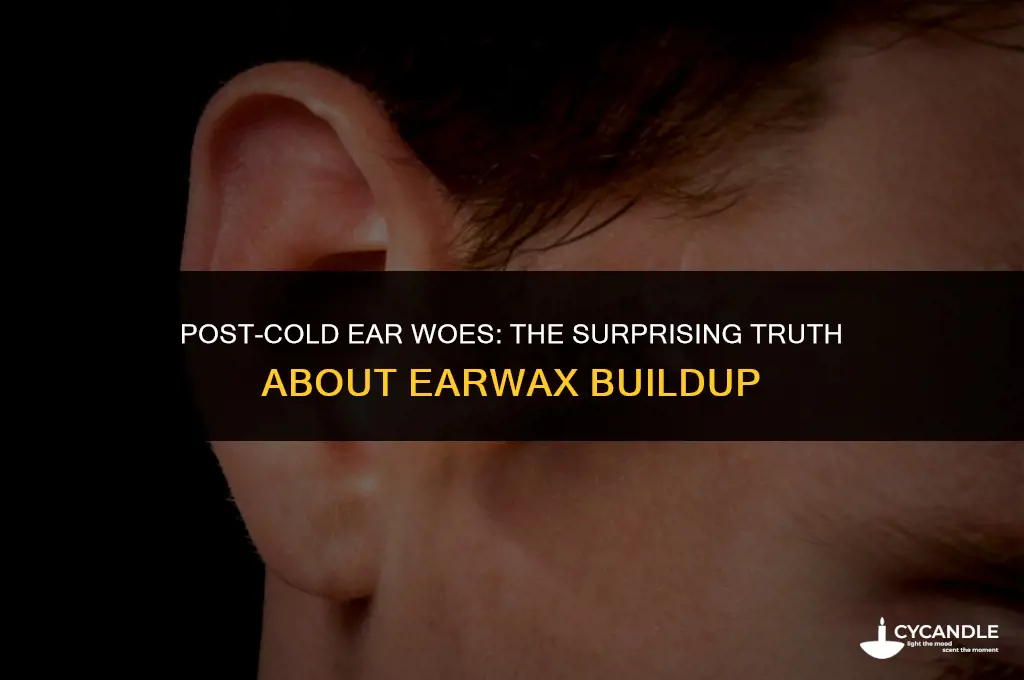 does ear wax block ear after a cold