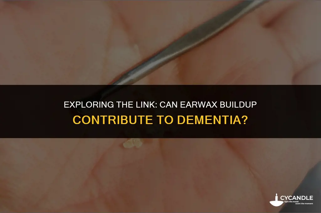 does ear wax build up cause dementia