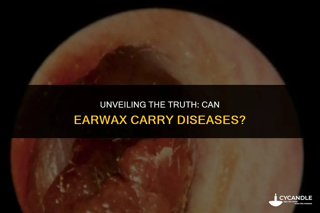does ear wax carry disease