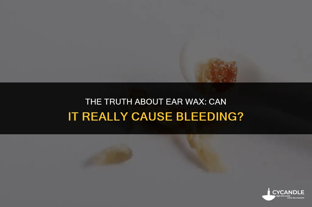 does ear wax cause bleeding