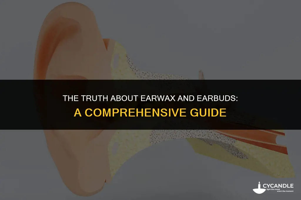 does ear wax distrory earbuds
