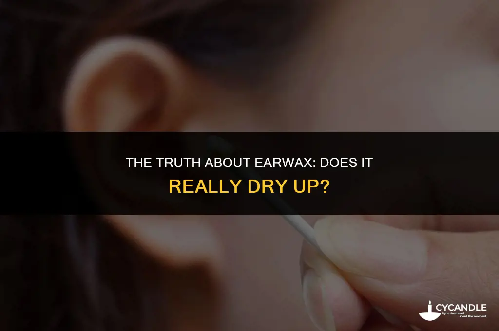 does ear wax dry up