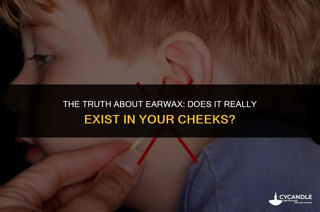 does ear wax exist in cheek
