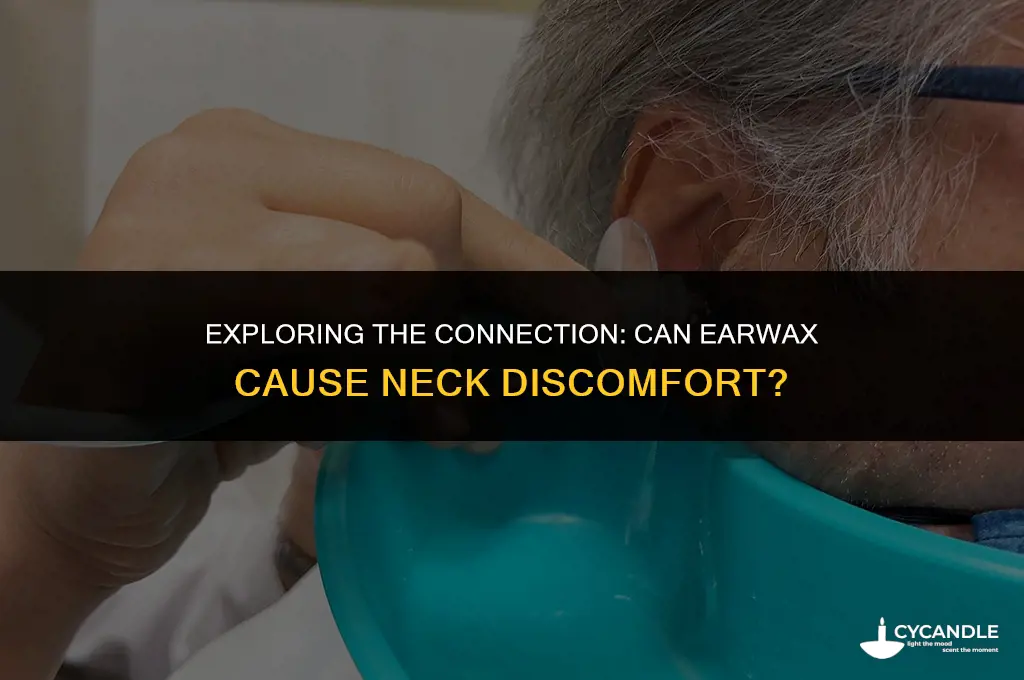 does ear wax hurt neck