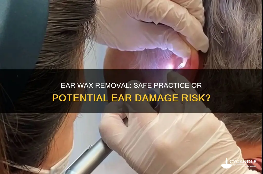 does ear wax removal damage ears