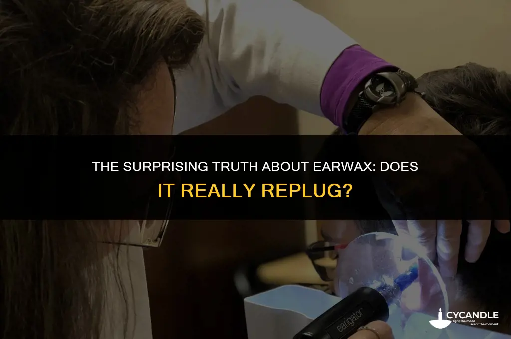 does ear wax replug in a a few months