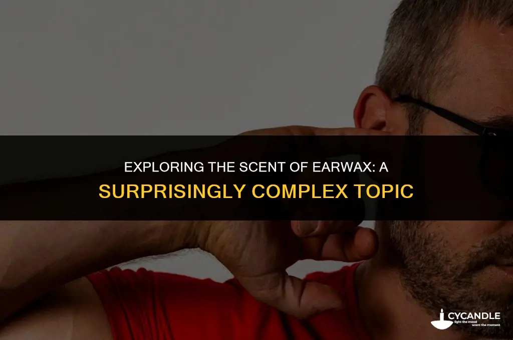 does ear wax smell good