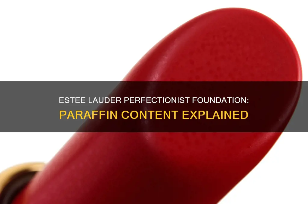 does estee lauder perfectionist foundation contain paraffin