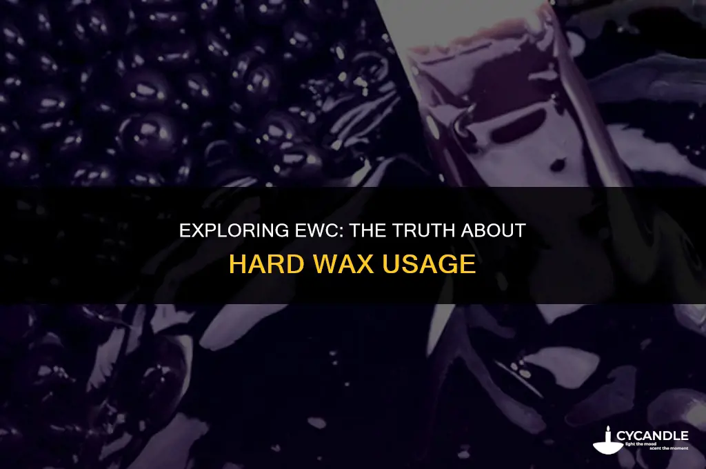 does ewc use hard wax