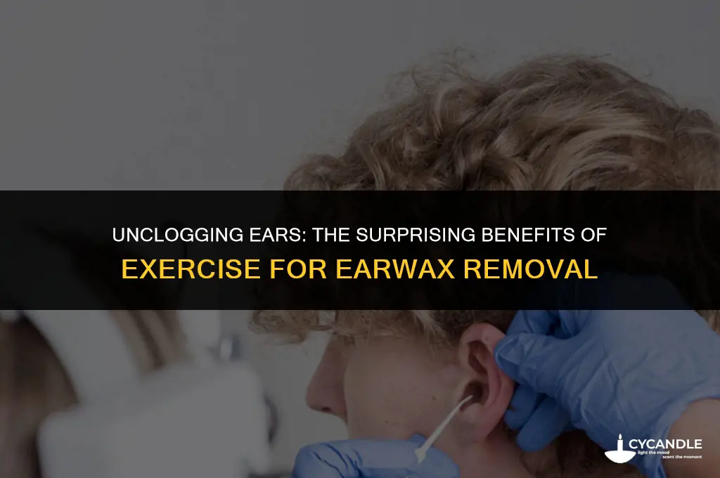 does exercicising help ear wax run out