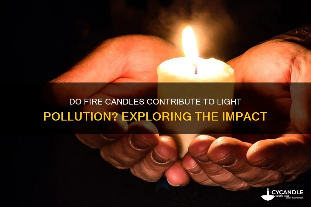 does fire candles cause light pollution