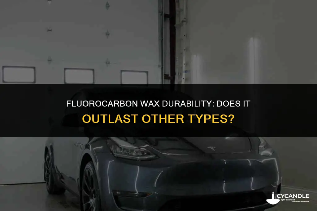 does fluorocarbon wax last longer