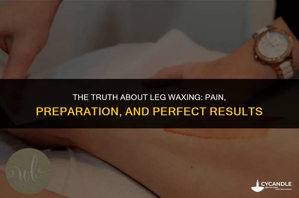 does getting legs waxed hurt