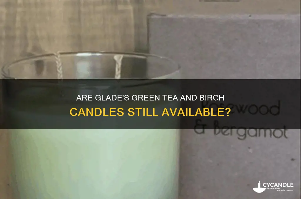 does glade still make green tea and birch candles