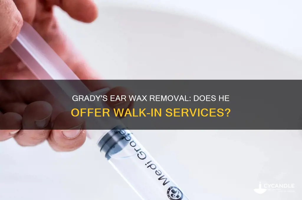 does grady walk in do ear wax removal