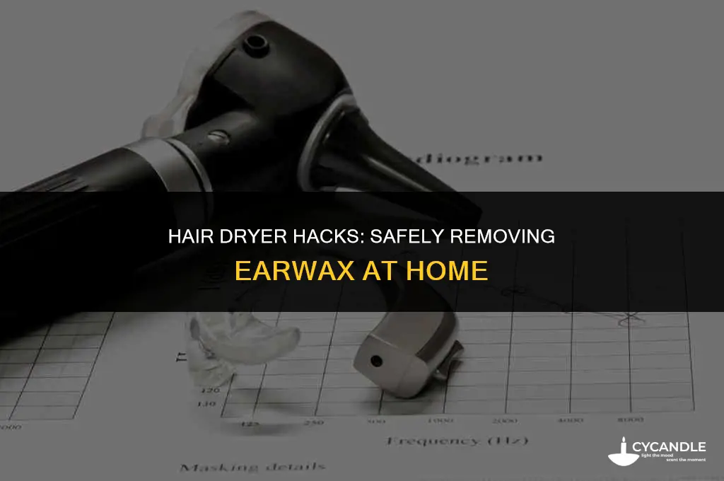 does hair dryer help with wax in ear