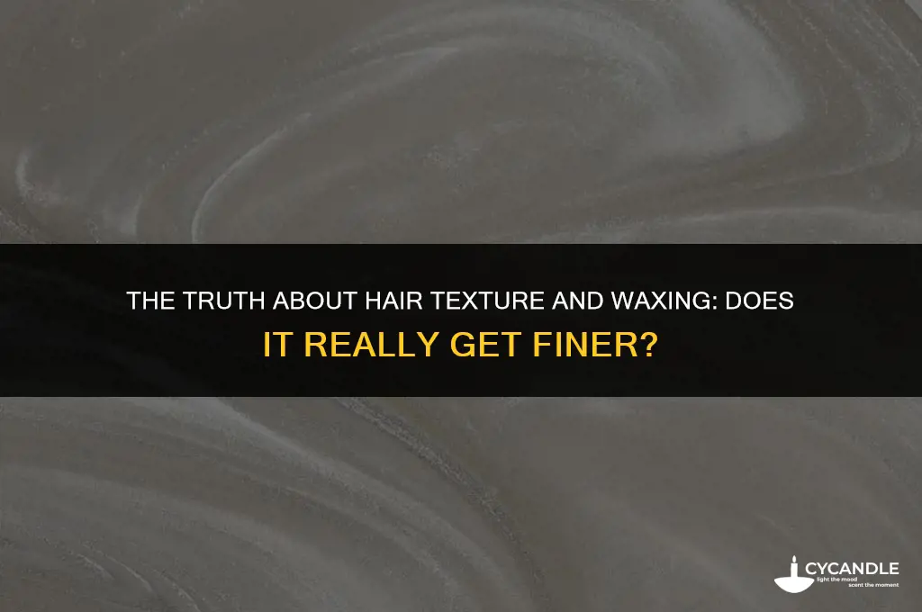 does hair get finer with waxing