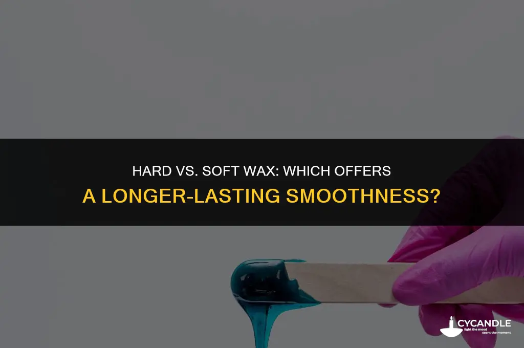 does hard or soft wax last longer