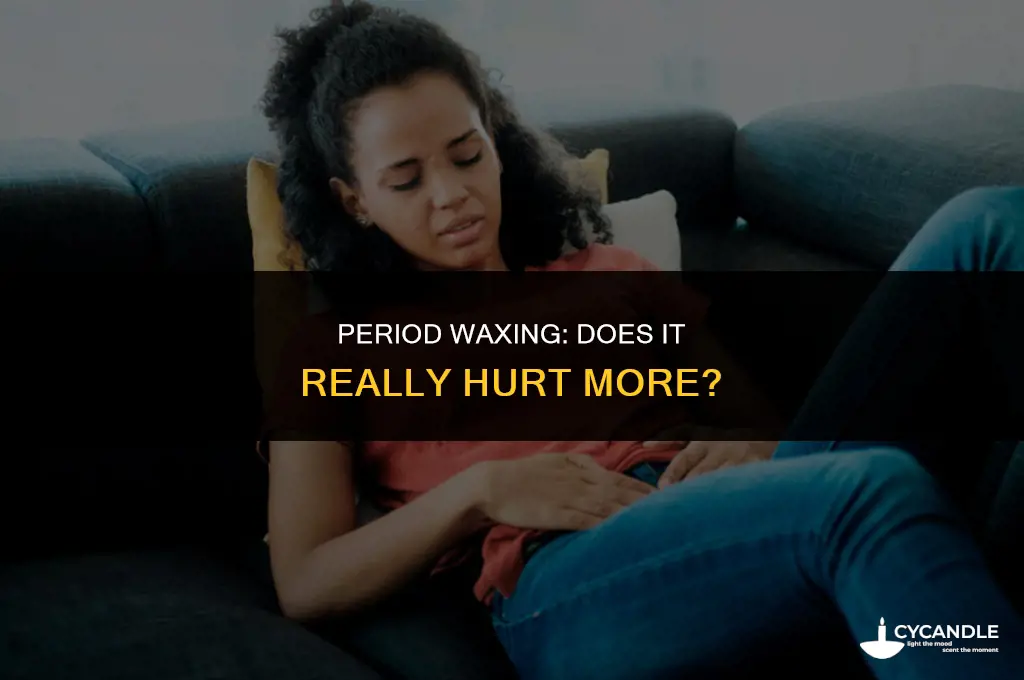 does it hurt more to get waxed on your period