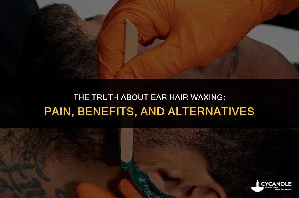 does it hurt to wax ear hair