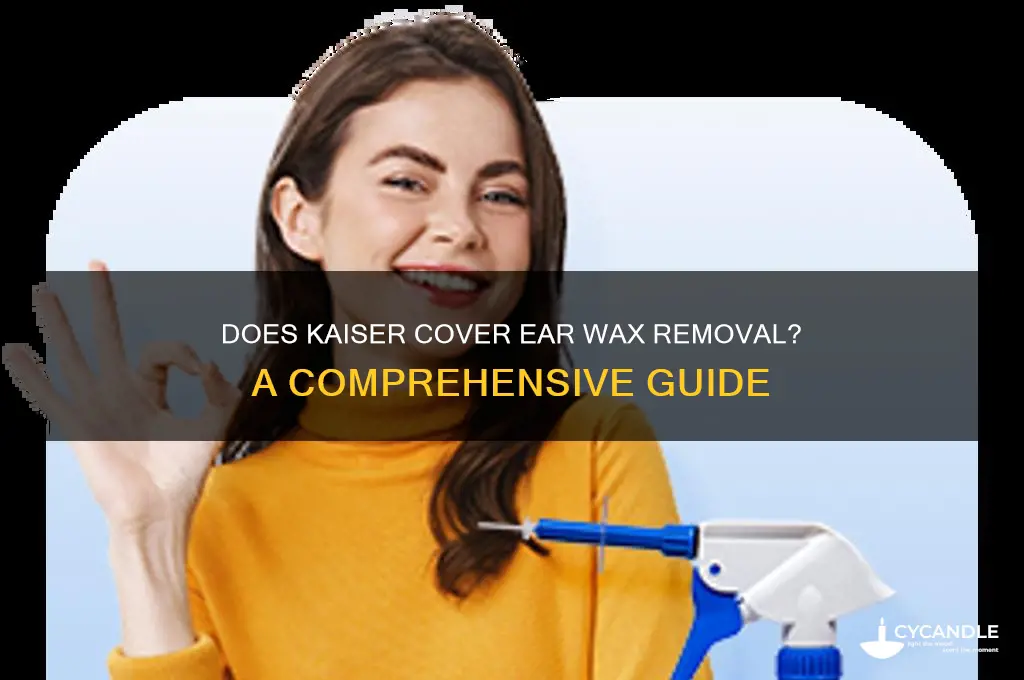 does kaiser cover ear wax removal